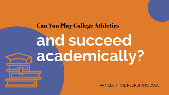 Can You Play College Athletics And Succeed Academically