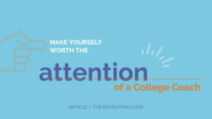 Making Yourself Worth the Attention of a College Coach