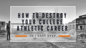 How to Destroy Your College Athletic Career in 1 Easy Step