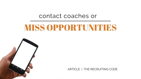 contact coaches or miss opportunities