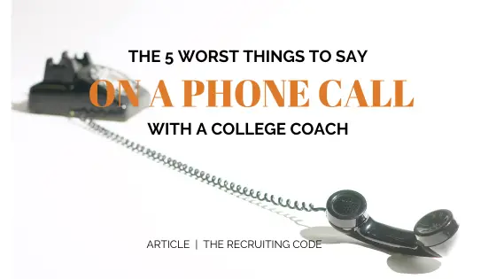 5 worst things to say on a phone call with a college coach